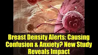 Breast Density Alerts: Causing Confusion & Anxiety? New Study Reveals Impact