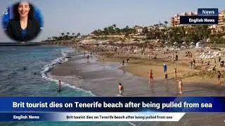 Brit tourist dies on Tenerife beach after being pulled from sea
