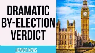 Britain Announces REMARKABLE By-Election Results