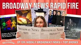 Broadway News Rapid Fire: Heathers, Sunset Boulevard Closing, New SIA Musical, & more!