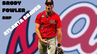 BRODY FOWLER- PITCHER- ATLANTA BRAVES