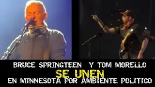 BRUCE SPRINGSTEEN y TOM MORELLO se UNEN en MINNESOTA y a su GENTE
