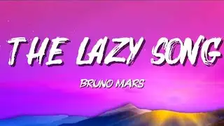 Bruno Mars - The Lazy Song (lyrics) new song.