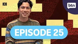 BTN Episode 25, 2025 - Behind the News