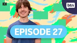 BTN Episode 27, 2025 - Behind the News