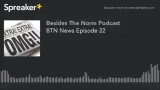 BTN News Episode 22