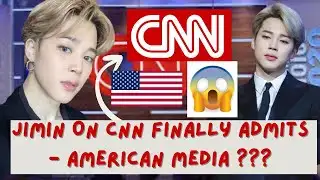 BTS’S ACTION JIMIN ON CNN FINALLY ADMITS - AMERICAN MEDIA ??? IS THIS REAL??? 😱😱😱