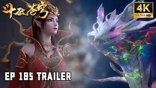 💥BTTH【斗破苍穹】Episode 185 Trailer 彩鳞成功进化回归