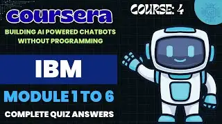 Building AI Powered Chatbots Without Programming | IBM | Coursera | Module 1 to 6 | Quiz Answers