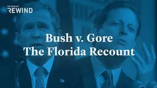 Bush v. Gore: The Florida Recount | Rewind