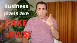Business Plans are Fake News!