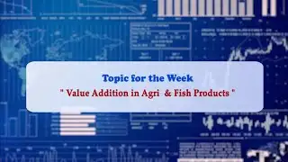 BUSINESS TONIC | TOPIC : " Value Addition in Agri & Fish Products "