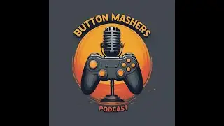 Button Mashers Podcast - Episode 1