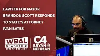 C4 and Bryan Nehman React: Lawyer for Mayor Brandon Scott responds to State’s Attorney Ivan Bates