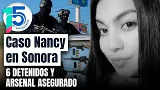 Cae CÉLULA CRIMINAL tras homicidio de Nancy en Cajeme