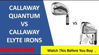 ✅ Callaway Quantum Vs Callaway Elyte Irons Review 2026