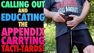 Calling Out & Educating the Appendix Carrying Tacti-Tards!