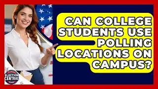 Can College Students Use Polling Locations on Campus? | Election Central Channel News