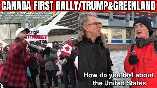 Canada First Rally, Trump Greenland + MORE