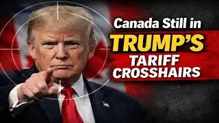 Canada Won’t Escape Trump’s Tariff Spotlight, Trade Expert Warns