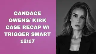 Candace Owens Recap/Charlie Kirk case with Trigger Smart