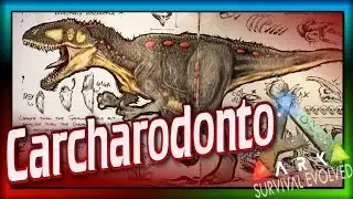Carcharodonto! (ARK: Survival Evolved Dossier) #44: ARK Carcharodontosaurus Update & Spotlight