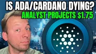 CARDANO ADA - ANALYST PROJECTS $1.75!!! IS ADA/CARDANO DYING?!