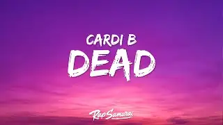 Cardi B - Dead (Lyrics) ft. Summer Walker