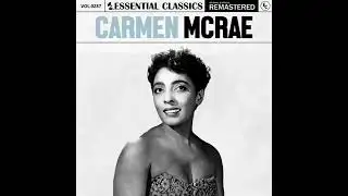 CARMEN MCRAE - ESSENTIAL CLASSICS (2024) (FULL ALBUM)