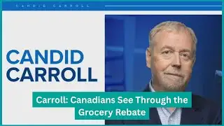 Carroll: Canadians See Through the Grocery Rebate