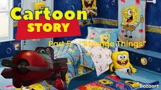 “Cartoon Story” Part 5 - “Strange Things”