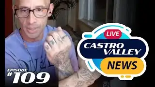 Castro Valley News : LIVE #109