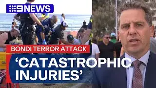 ‘Catastrophic Injuries’: Latest update on Bondi Attack victims | 9 News Australia