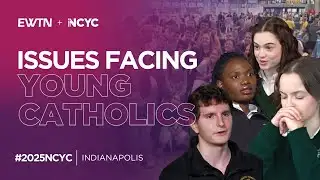 Catholic Youth: The Biggest Challenges Faced Today | NCYC 2025 EWTN Special Coverage