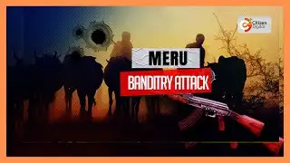 Cattle rustlers launch attacks in Meru killing 3 people