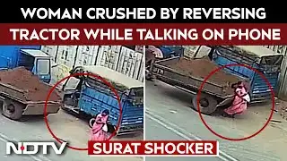 CCTV: Woman Crushed By Reversing Tractor While Talking On Phone In Surat