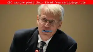 CDC vaccine panel chair fired from cardiology role - Byte News Daily