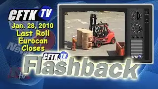 CFTK-TV Flashback - January 28, 2010 - Last Roll Eurocan Closes - Reporter: Jeff Sargeant
