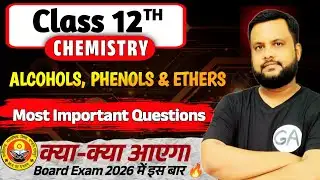 CG BOARD 2026: यही प्रश्न आएंगे Alcohols, Phenols & Ether में Most IMP Questions for Board Exam 2026