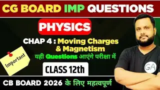 CG Board Exam 2026: Most Important Questions Chap 4 Moving Charges & Magnetism Class 12 Physics