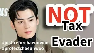 Cha EunWoo NOT a Tax Evader!!!