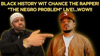 Chance the Rapper "The Negro Problem" reaction |He broke it down perfect!