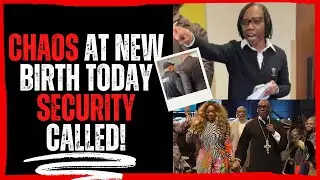 Chaos at New Birth Security Called!