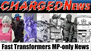 ChargedNews - Episode 24 (Fast Transformers Masterpiece-only News)