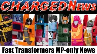 ChargedNews - Episode 78 (Fast Transformers Masterpiece News)