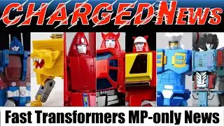 ChargedNews - Episode 82 (Fast Transformers Masterpiece News)