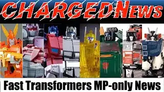 ChargedNews - Episode 92 (Fast Transformers Masterpiece News)