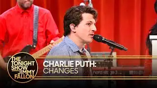 Charlie Puth: Changes | The Tonight Show Starring Jimmy Fallon