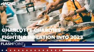 Charlotte charities fighting inflation into 2023 | Flashpoint
