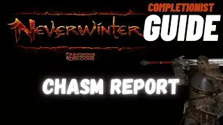 Chasm Report Neverwinter completionist guide